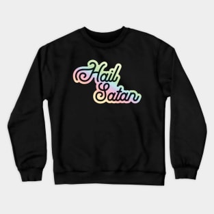 Hail Satan Rainbow, Satan Script letters Crewneck Sweatshirt